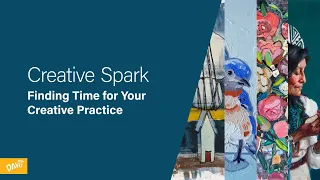 Creative Spark: Finding Time for Your Creative Practice