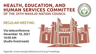 Health, Education and Human Services Committee Special Meeting, 24th Navajo Nation Council (11/10/21