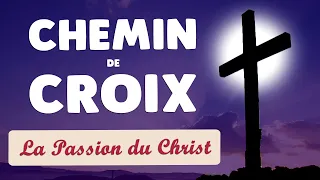 🙏 CHEMIN de CROIX 🙏 MÉDITATION sur la PASSION du CHRIST