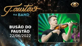 FAUSTÃO NA BAND - BUSÃO DO FAUSTÃO - 22/06/2022 - PROGRAMA COMPLETO