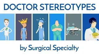 Doctor & Surgeon Stereotypes (by Specialty)