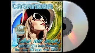 CASANDRA - Take me away ( BIRIZDO 80's Italo Radio Mix ) [ Re - cut HQ beat mix 2017 ] Duply