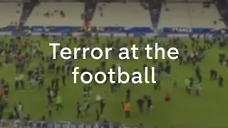 Stade de France: terror at the football