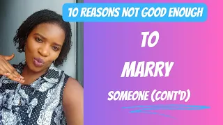 10 REASONS NOT GOOD ENOUGH TO MARRY SOMEONE (CONT'D) #relationship #marriage #mustwatch