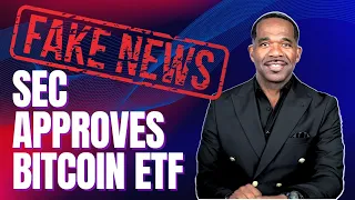 FAKE NEWS: BITCOIN ETF IS "NOT" APPROVED...YET!