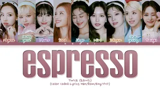 TWICE (트와이스) "ESPRESSO" (Color Coded Lyrics Han/Rom/Eng/가사)