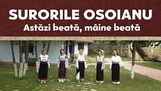 Surorile Osoianu - Astăzi beată, mâine beată