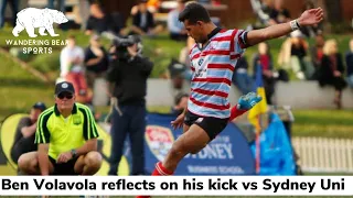 Ben Volavola and i reflect on his goal vs Sydney Uni