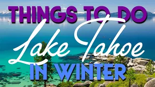 Things to Do in Winter | Lake Tahoe Travel Guide | 72 Hours