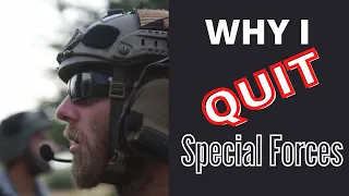 Why I Quit Special Forces | Former Green Beret