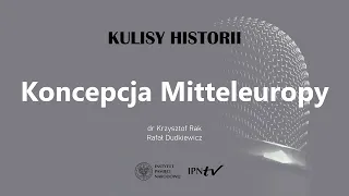 KONCEPCJA MITTELEUROPY  – cykl Kulisy historii odc. 99