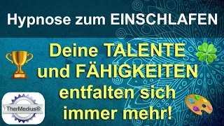 Hypnose zum Einschlafen „Deine Talente und Fähigkeiten entfalten sich immer mehr!“