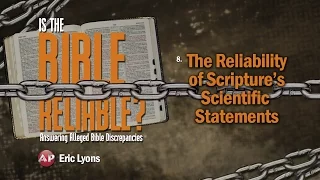 8. The Reliability of Scripture's Scientific Statements | Is the Bible Reliable?