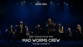 Volga Champ 17 | Best Dance Show Pro | Wide view | Mad Worms Crew