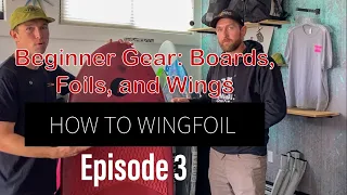 Beginner Gear: Boards, Foils, and Wings - How to Wingfoil Series: Episode 3 - Wingfoiling