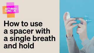 How to use a spacer with the 'single breath and hold' technique
