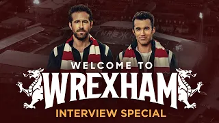 Welcome to Wrexham - Ryan Reynolds and Rob McElhenny Interview Special