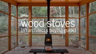 Wood stoves - An Architect's Buying Guide ( what you need to know )