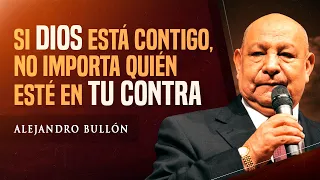 Pr. Bullon -  Si Dios esta contigo no importa quien este en tu contra