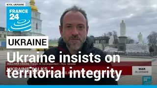 Ukraine insists on territorial integrity as talks loom • FRANCE 24 English