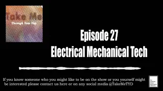 Episode 27 - Electrical Mechanical Technician