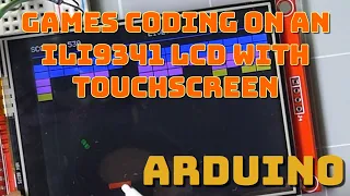 Coding Games on an ILI9341 SPI LCD and Touchscreen - Arduino