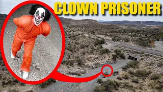 If your drone ever catches an escaped CLOWN PRISONER do not help him! (caught hiding in the desert)