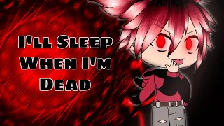 I’ll sleep when I’m dead || Gacha Life Songs || GLMV (50 million views - read description)