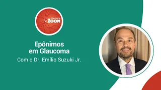 Glaucoma Zoom Webinar com Emílio Suzuki Jr. 30.06.2021