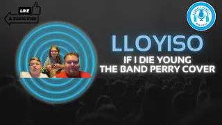 LLOYISO If I Die Young The Band Perry Cover Reaction