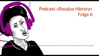 Podcast «Rosalux History», Folge 6: Rosa Luxemburg