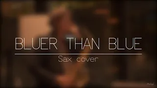 BLUER THAN BLUE - Michael Johnson  |  Sax cover