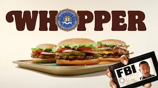 Whopper Whopper Ad but the FBI Come