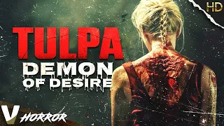 TULPA: DEMON OF DESIRE | EXCLUSIVE HORROR PREMIERE | FULL HD SCARY MOVIE IN ENGLISH | V HORROR