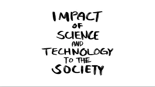 IMPACT OF SCIENCE AND TECHNOLOGY TO THE SOCIETY (EDUCATION AND ECONOMY)