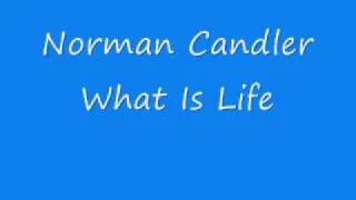 Norman Candler - What Is Life.wmv