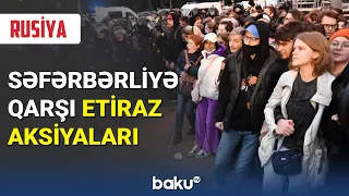 Rusiyada səfərbərliyə qarşı etiraz aksiyaları keçirilir - BAKU TV