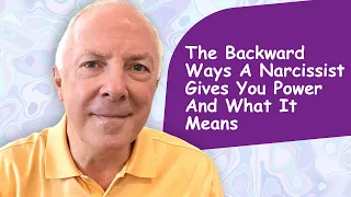The Backward Ways A Narcissist Gives You Power, And What It Means