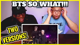 BTS 'SO WHAT' REACTION (TWO VERSIONS!!)