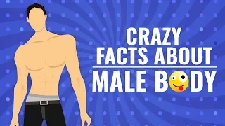 Crazy Facts About Male Body 🤷That You Should Know🤫