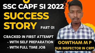 SUCCES STORY OF GOWTHAM - PART 01 | SSC CAPF SI 2022 - SUB INSPECTOR IN CRPF