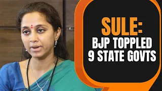 ‘BJP has toppled 9 elected state governments in last nine years,’ says Supriya Sule