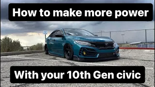 So you wanna make more power with your 10th Gen civic? This is how!!!