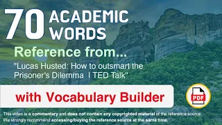 70 Academic Words Ref from "Lucas Husted: How to outsmart the Prisoner's Dilemma  | TED Talk"