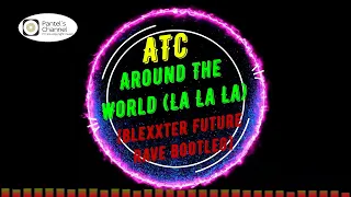 ATC - Around The World (La La La) [Blexxter Future Rave Bootleg] (no copyright music)