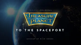 PROJECT COLOSSAL - TREASURE PLANET