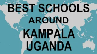 Best Schools around Kampala, Uganda