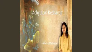 Achyutam Keshavam