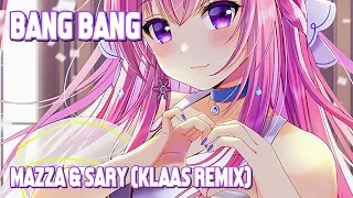 Nightcore - Bang Bang (Mazza & Sary - Klaas Remix) (Lyrics)