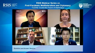 RSIS Webinar Series on Post-Pandemic Multilateralism and Diplomacy (Part 3/3) - 2 March 2021